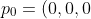 p_{0} = (0,0,0)